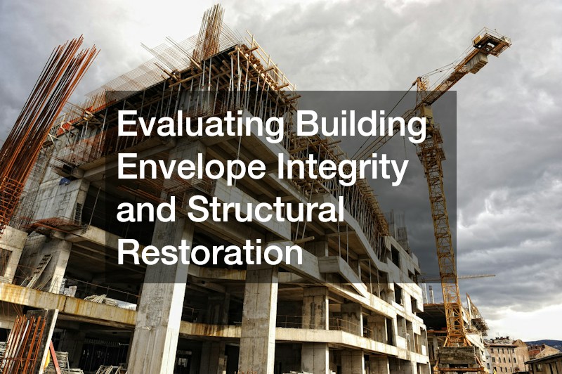 Evaluating Building Envelope Integrity and Structural Restoration