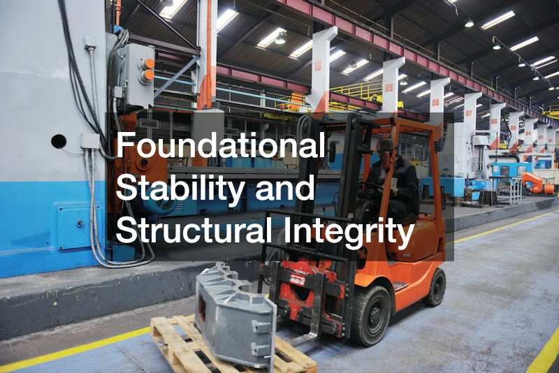 Foundational Stability and Structural Integrity