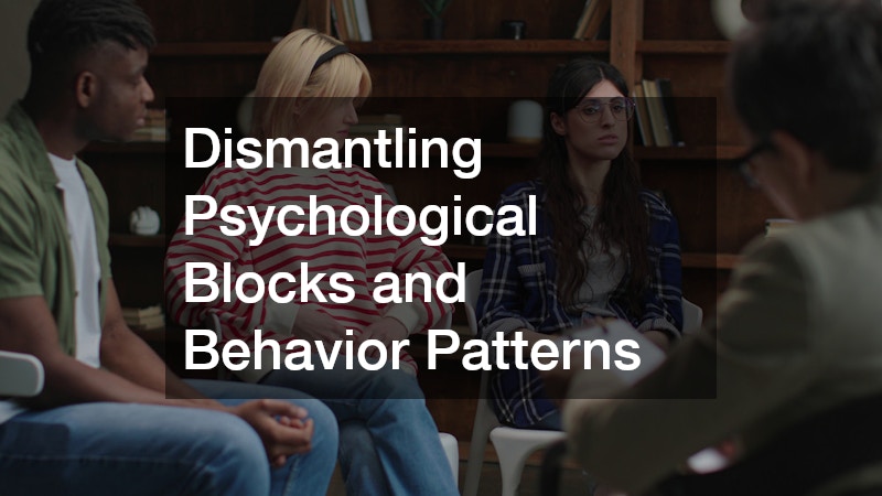 Dismantling Psychological Blocks and Behavior Patterns