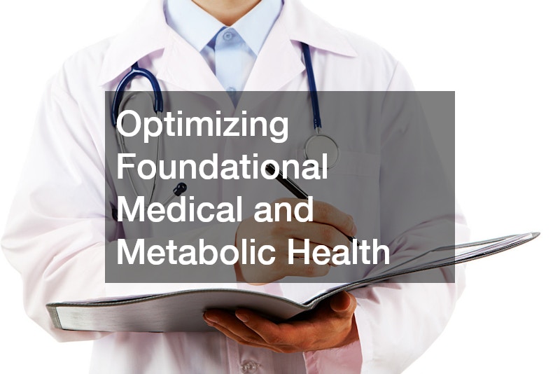Optimizing Foundational Medical and Metabolic Health