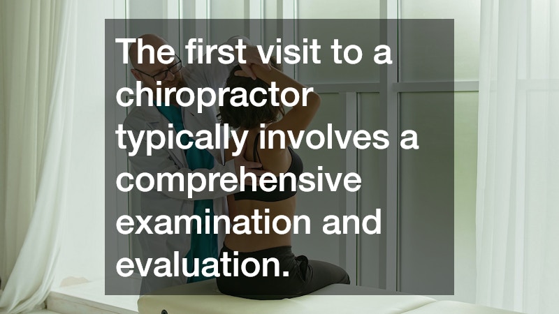 The first visit to a chiropractor typically involves a comprehensive examination and evaluation.