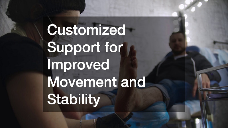 Customized Support for Improved Movement and Stability
