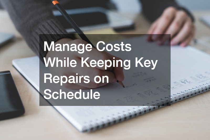 Manage Costs While Keeping Key Repairs on Schedule