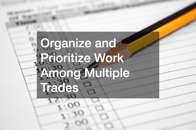 Organize and Prioritize Work Among Multiple Trades