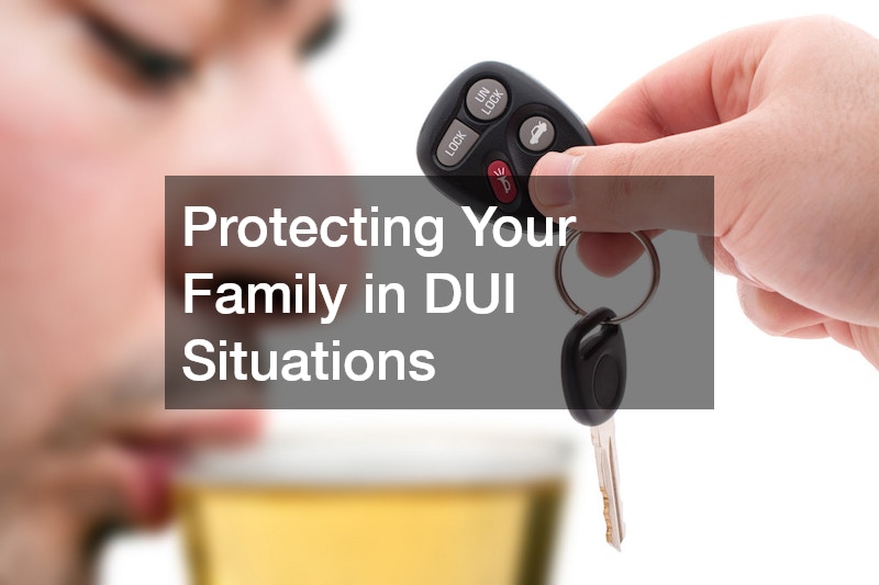 Protecting Your Family in DUI Situations