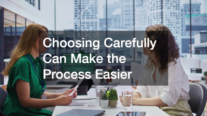 Choosing Carefully Can Make the Process Easier