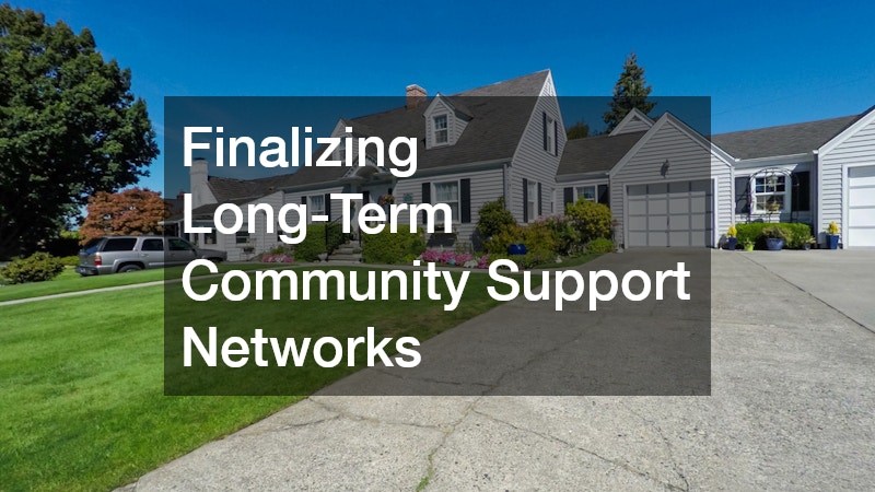Finalizing Long-Term Community Support Networks