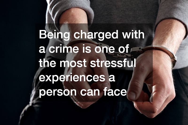 Being charged with a crime is one of the most stressful experiences a person can face