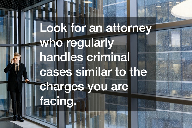 Look for an attorney who regularly handles criminal cases similar to the charges you are facing.
