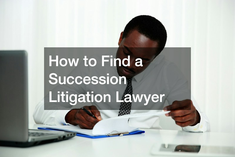 How to Find a Succession Litigation Lawyer