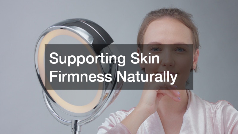 Supporting Skin Firmness Naturally