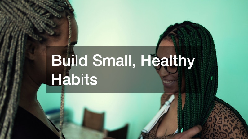 Build Small, Healthy Habits