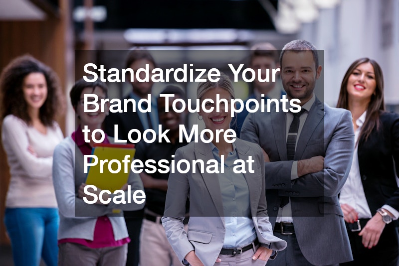 Standardize Your Brand Touchpoints to Look More Professional at Scale
