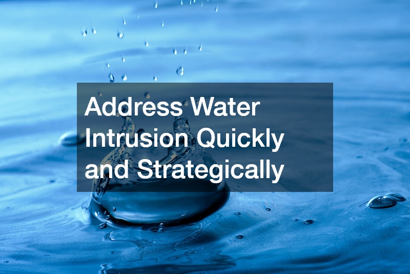 Address Water Intrusion Quickly and Strategically