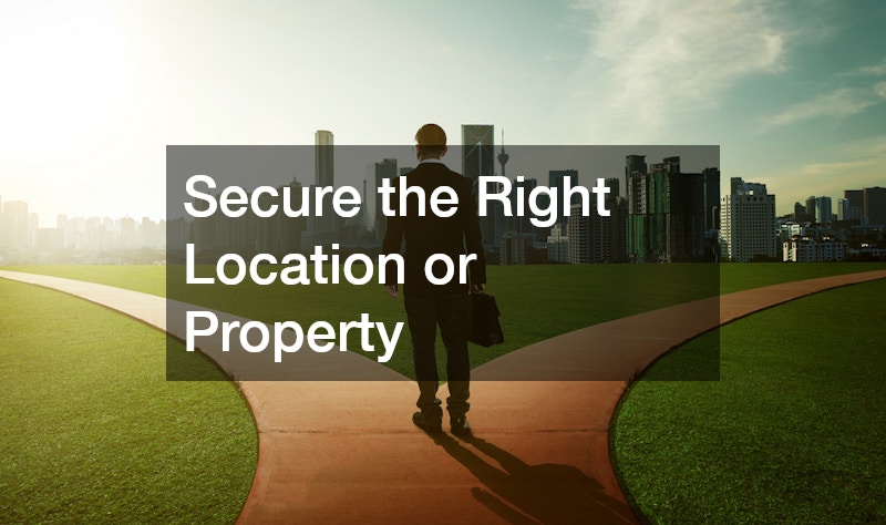 Secure the Right Location or Property