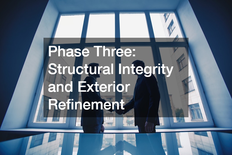 Phase Three: Structural Integrity and Exterior Refinement