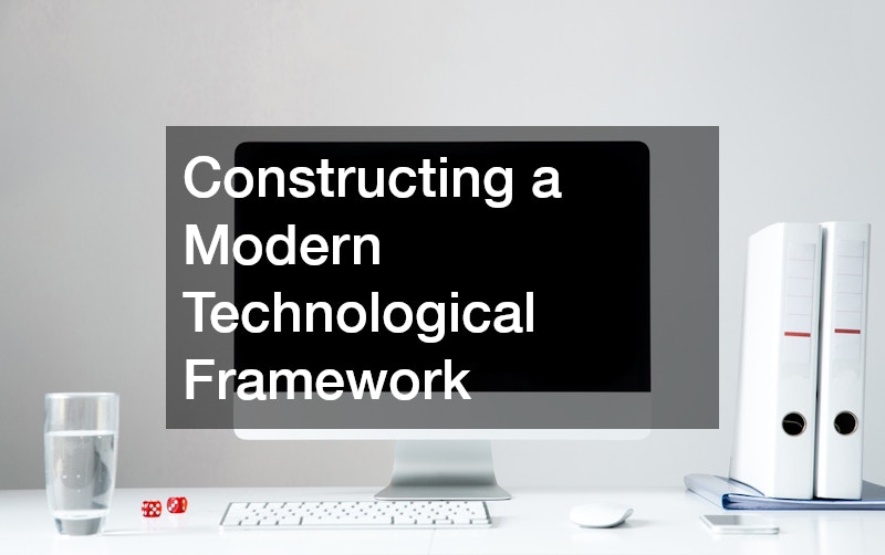 Constructing a Modern Technological Framework