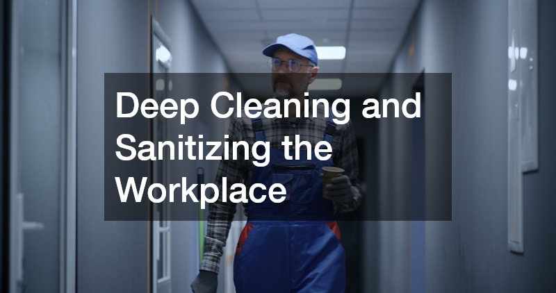 Deep Cleaning and Sanitizing the Workplace