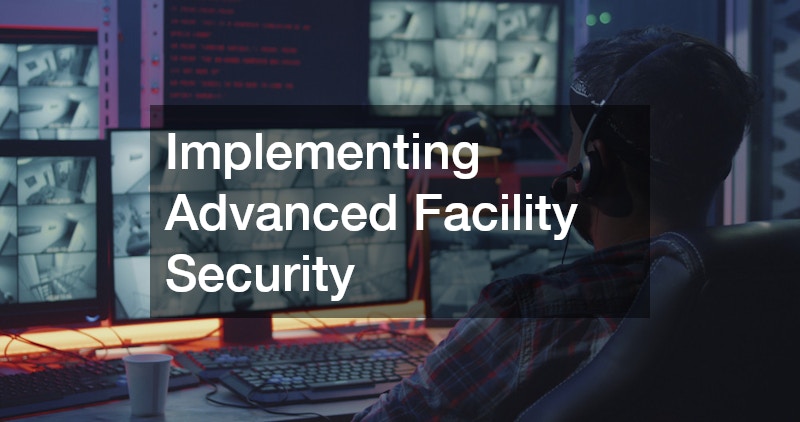 Implementing Advanced Facility Security