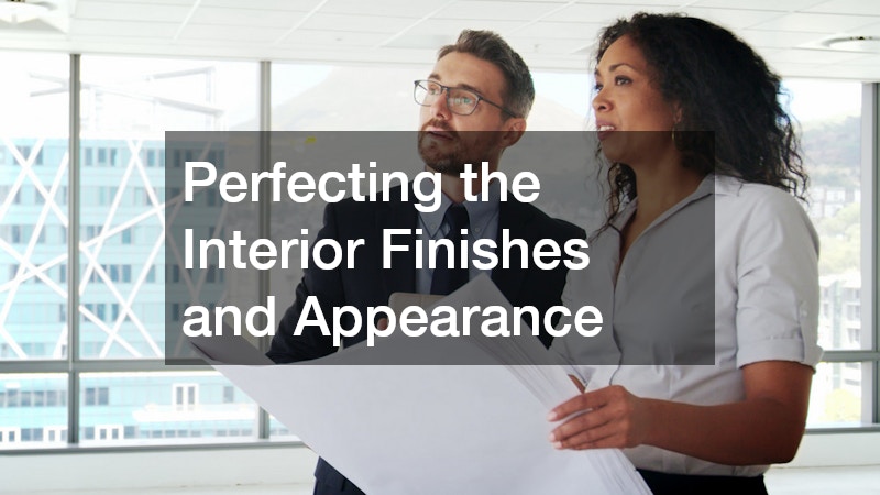 Perfecting the Interior Finishes and Appearance