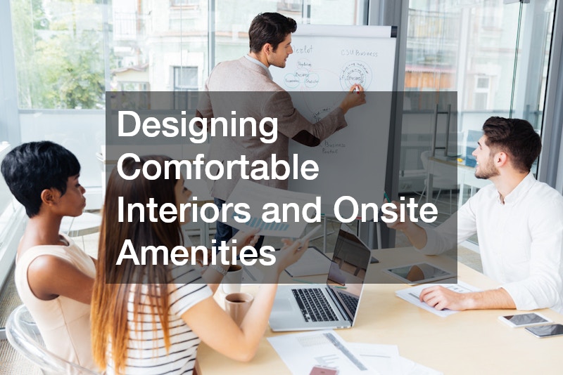 Designing Comfortable Interiors and Onsite Amenities