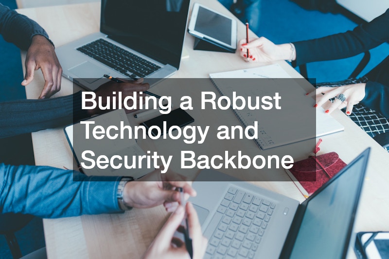 Building a Robust Technology and Security Backbone
