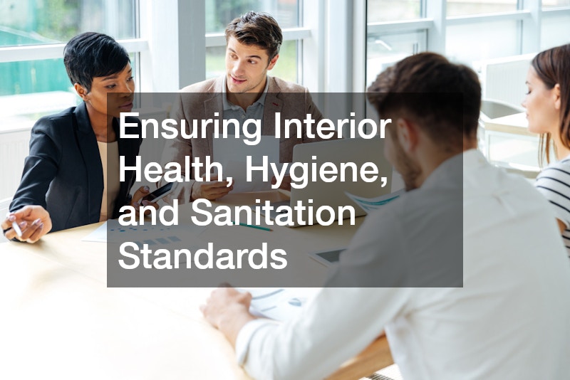 Ensuring Interior Health, Hygiene, and Sanitation Standards