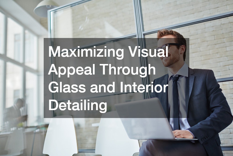 Maximizing Visual Appeal Through Glass and Interior Detailing