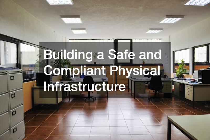 Building a Safe and Compliant Physical Infrastructure