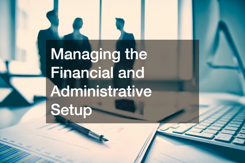 Managing the Financial and Administrative Setup