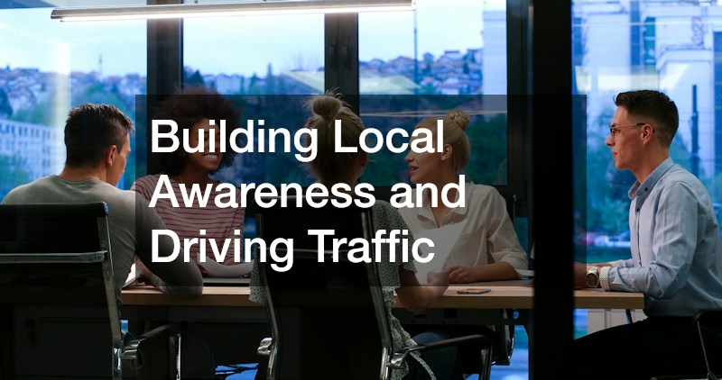 Building Local Awareness and Driving Traffic