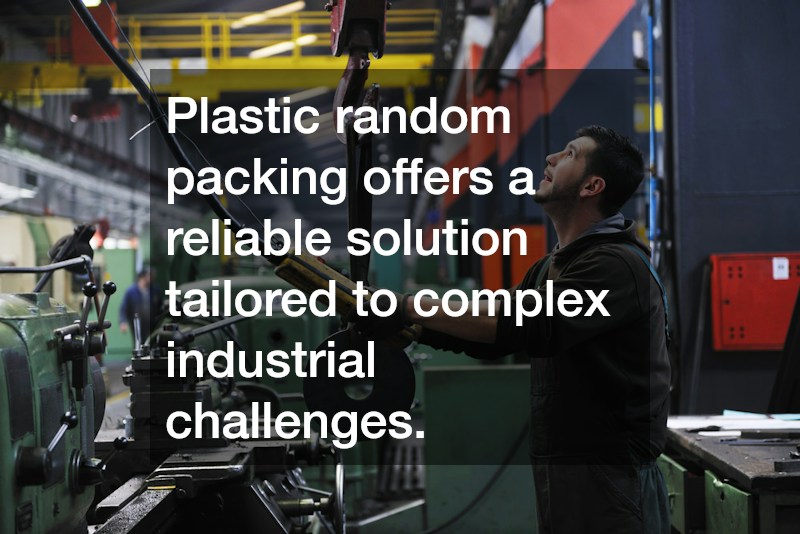 Plastic random packing offers a reliable solution tailored to complex industrial challenges.