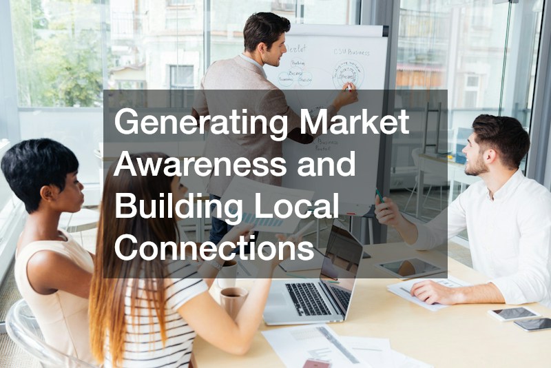 Generating Market Awareness and Building Local Connections
