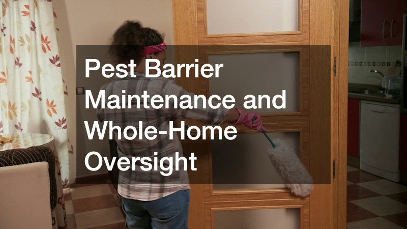 Pest Barrier Maintenance and Whole-Home Oversight