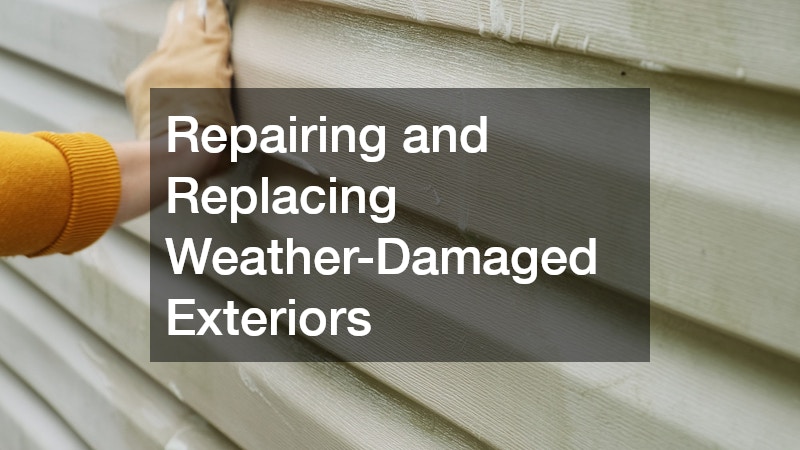 Repairing and Replacing Weather-Damaged Exteriors
