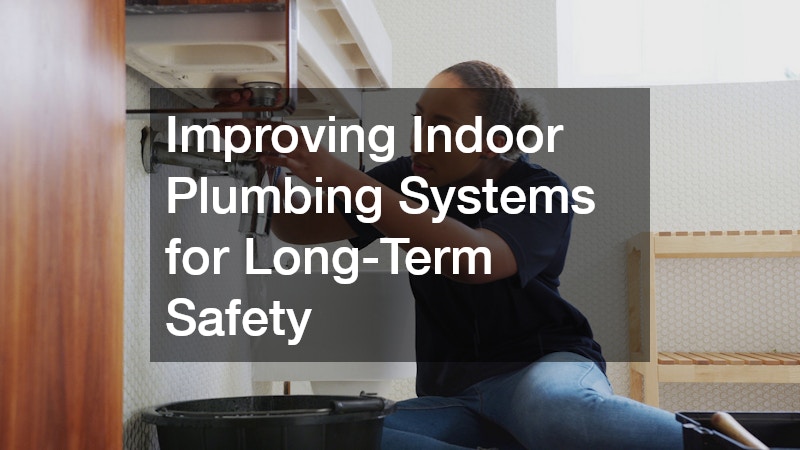 Improving Indoor Plumbing Systems for Long-Term Safety
