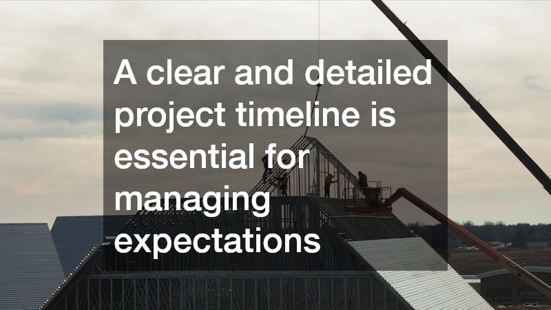 A clear and detailed project timeline is essential for managing expectations