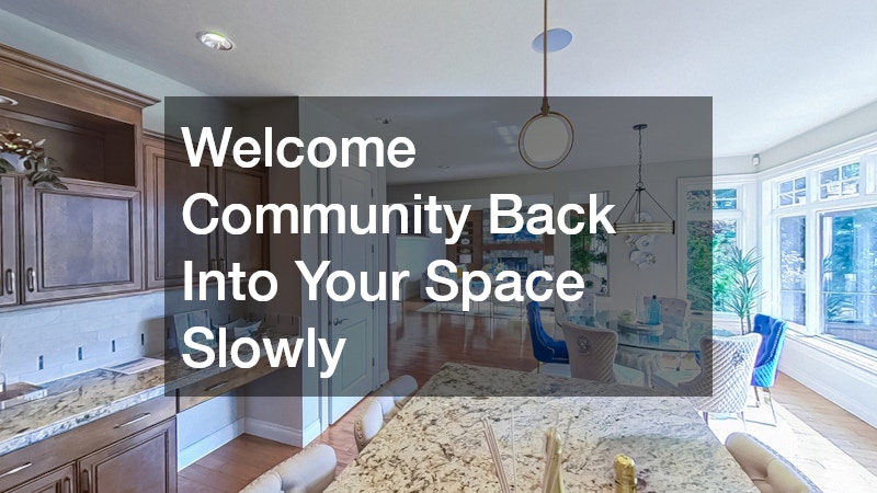 Welcome Community Back Into Your Space Slowly