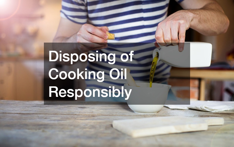 Disposing of Cooking Oil Responsibly