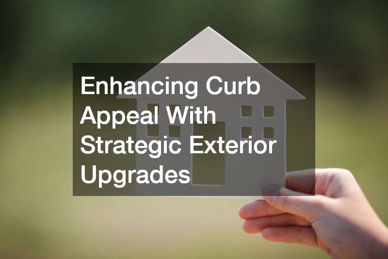Enhancing Curb Appeal With Strategic Exterior Upgrades