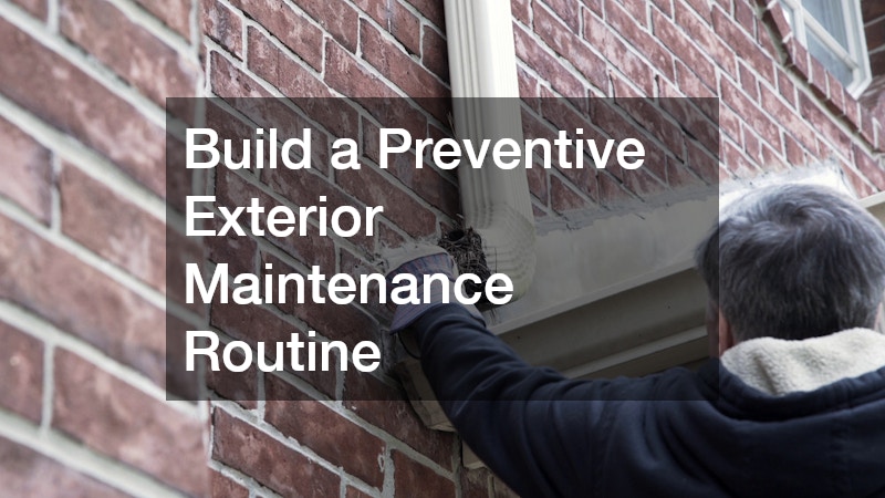 Build a Preventive Exterior Maintenance Routine