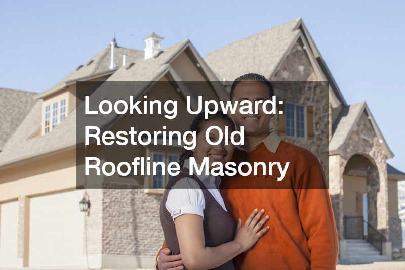 Looking Upward: Restoring Old Roofline Masonry