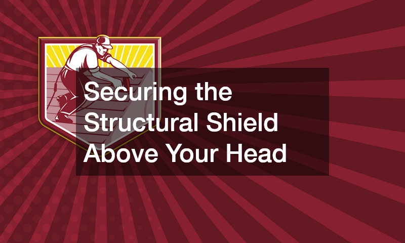 Securing the Structural Shield Above Your Head