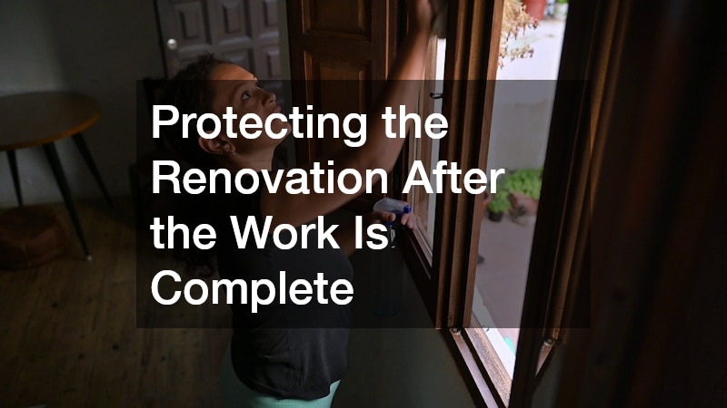 Protecting the Renovation After the Work Is Complete