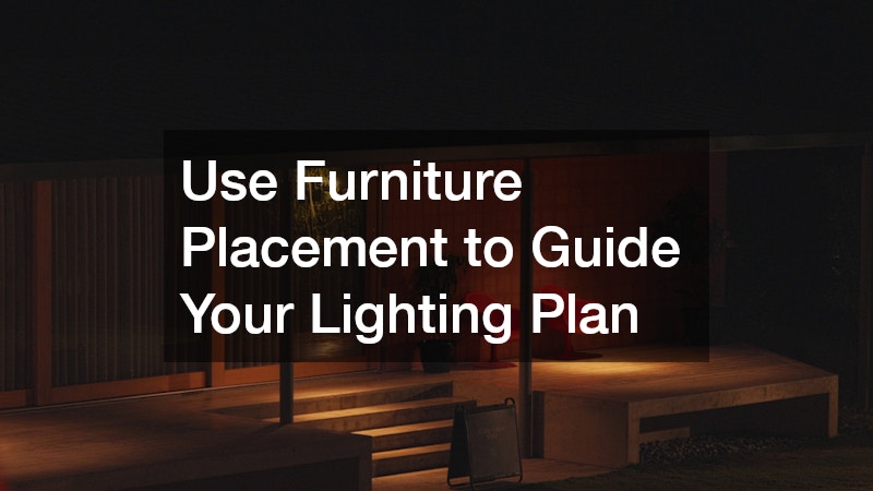 Use Furniture Placement to Guide Your Lighting Plan
