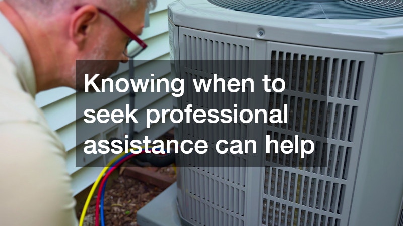 Knowing when to seek professional assistance can help