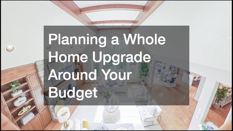 Planning a Whole Home Upgrade Around Your Budget