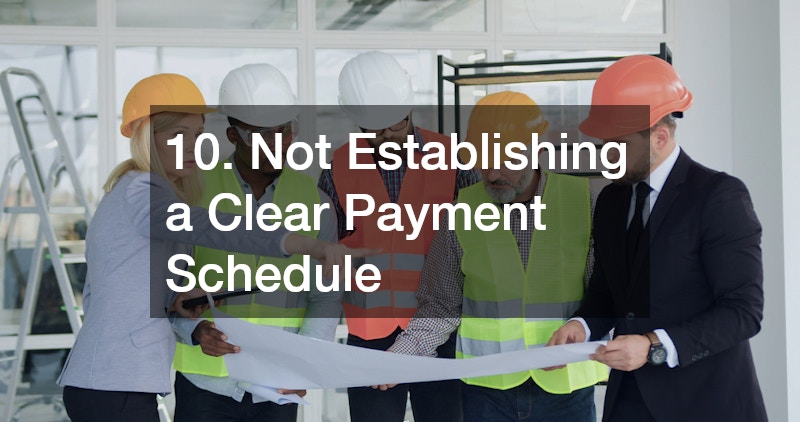 10. Not Establishing a Clear Payment Schedule