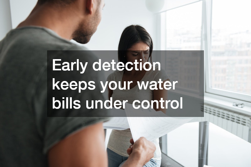 Early detection keeps your water bills under control