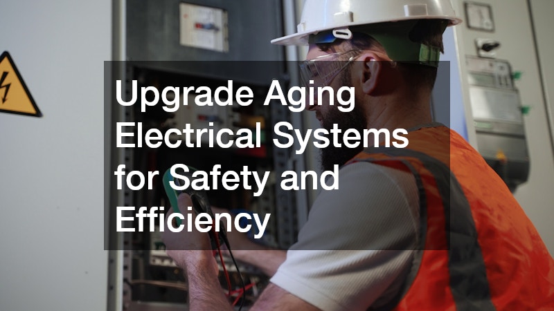 Upgrade Aging Electrical Systems for Safety and Efficiency